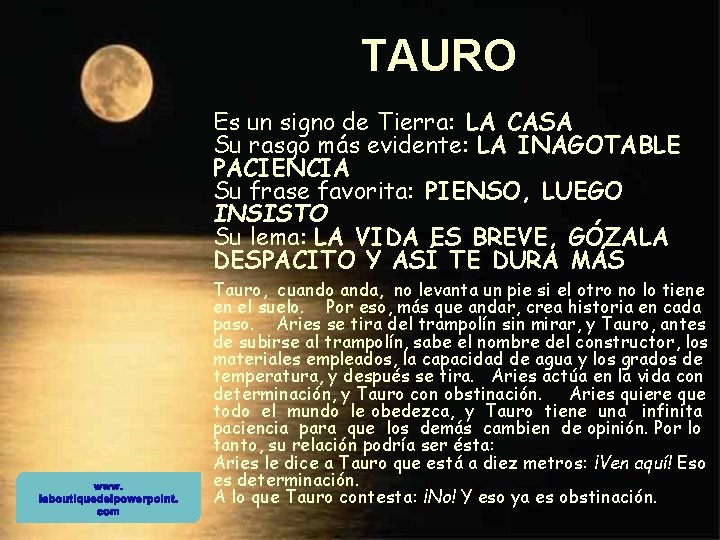 TAURO Es un signo de Tierra: LA CASA Su rasgo más evidente: LA INAGOTABLE