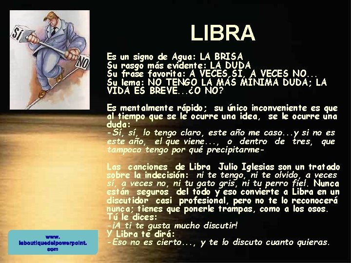 LIBRA Es un signo de Agua: LA BRISA Su rasgo más evidente: LA DUDA