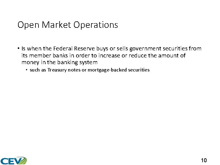 Open Market Operations • Is when the Federal Reserve buys or sells government securities