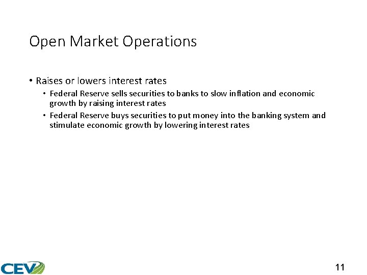 Open Market Operations • Raises or lowers interest rates • Federal Reserve sells securities