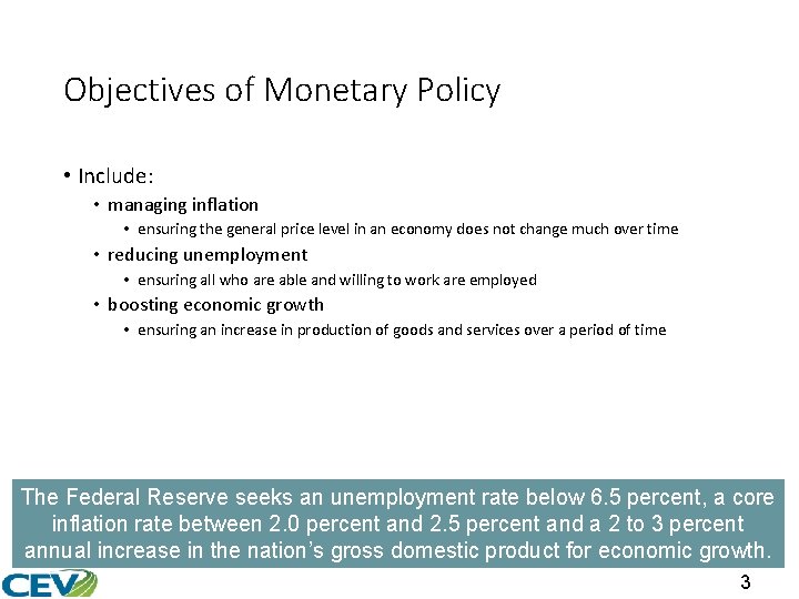 Objectives of Monetary Policy • Include: • managing inflation • ensuring the general price