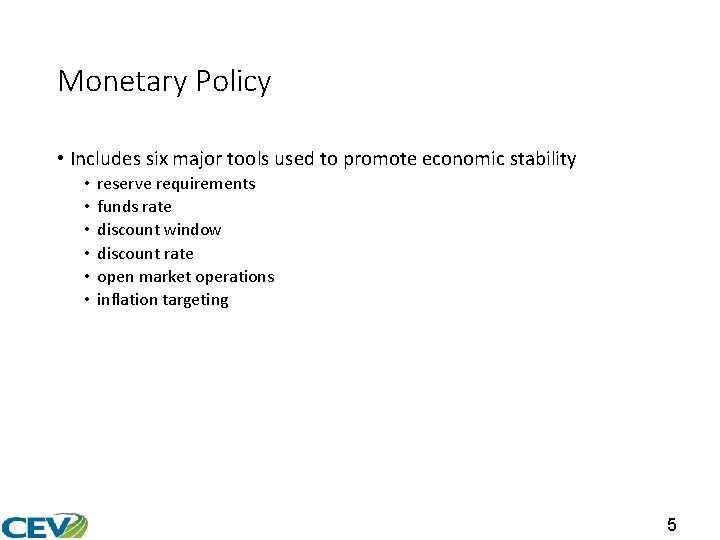 Monetary Policy • Includes six major tools used to promote economic stability • •