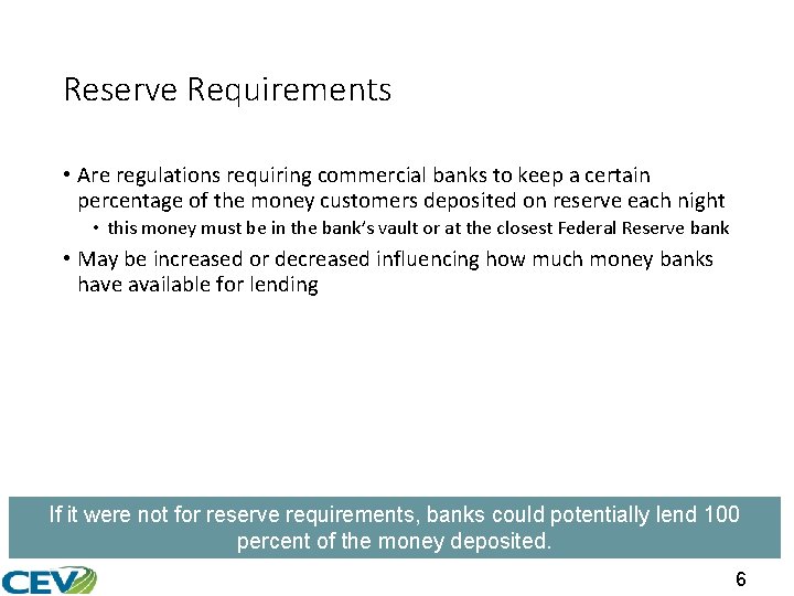 Reserve Requirements • Are regulations requiring commercial banks to keep a certain percentage of