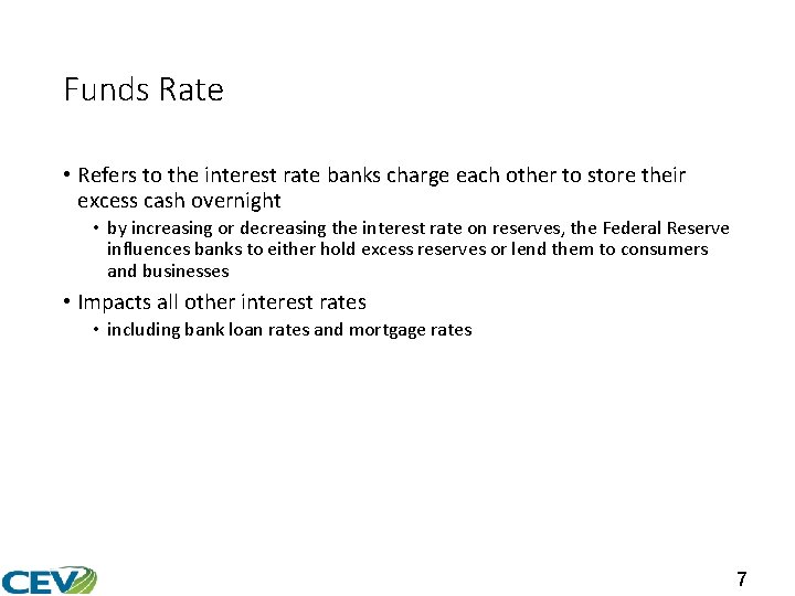 Funds Rate • Refers to the interest rate banks charge each other to store