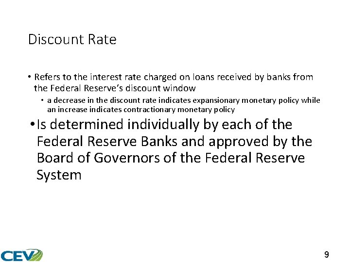 Discount Rate • Refers to the interest rate charged on loans received by banks