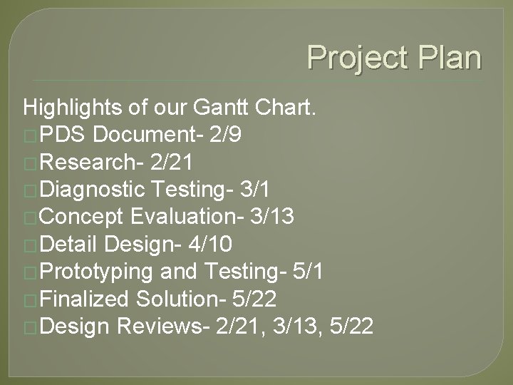 Project Plan Highlights of our Gantt Chart. �PDS Document- 2/9 �Research- 2/21 �Diagnostic Testing-