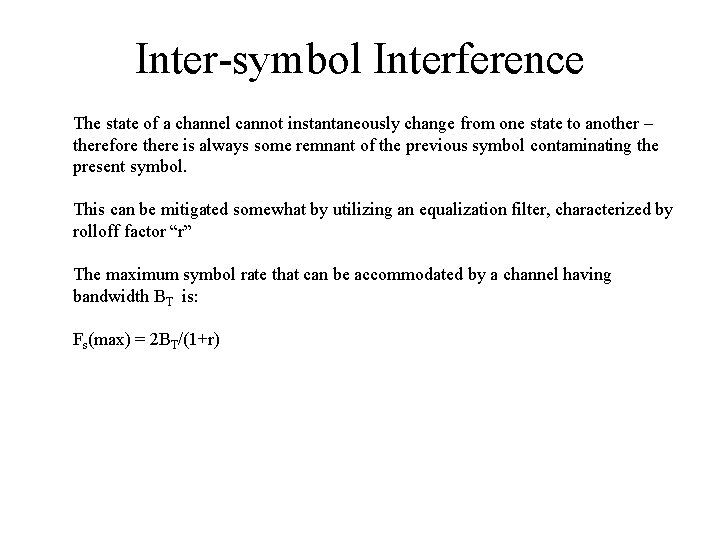 Inter-symbol Interference The state of a channel cannot instantaneously change from one state to