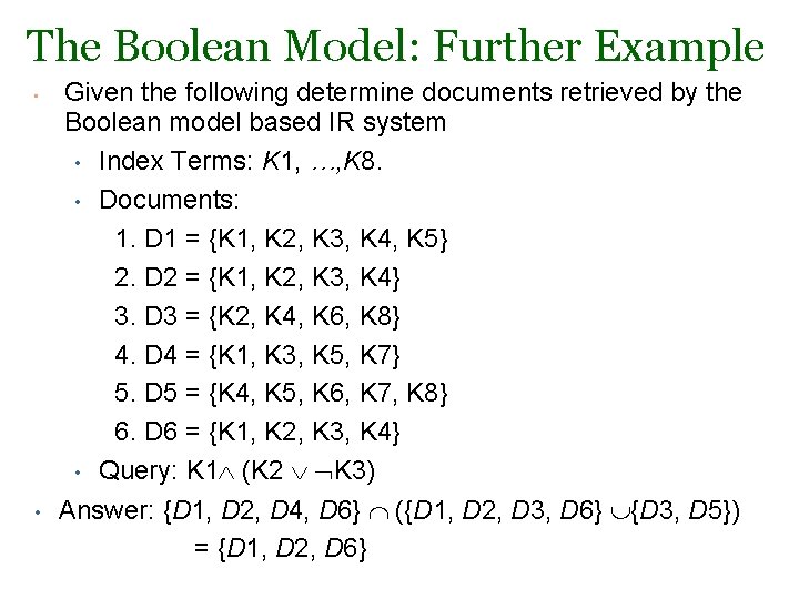 The Boolean Model: Further Example • • Given the following determine documents retrieved by The Boolean Model: Further Example • • Given the following determine documents retrieved by