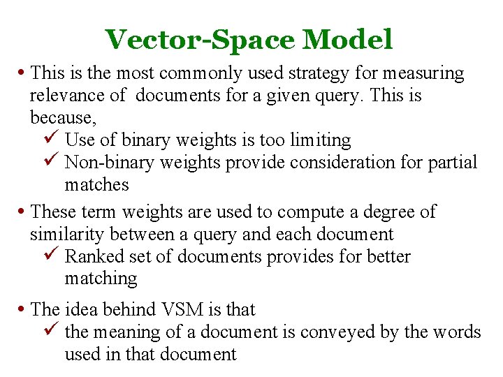 Vector-Space Model • This is the most commonly used strategy for measuring relevance of Vector-Space Model • This is the most commonly used strategy for measuring relevance of