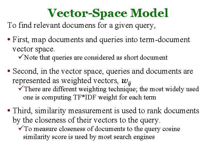 Vector-Space Model To find relevant documens for a given query, • First, map documents Vector-Space Model To find relevant documens for a given query, • First, map documents