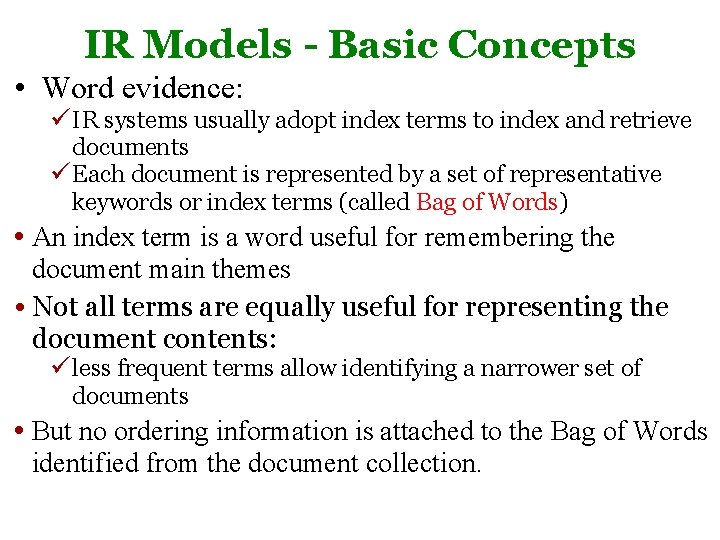 IR Models - Basic Concepts • Word evidence: ü IR systems usually adopt index IR Models - Basic Concepts • Word evidence: ü IR systems usually adopt index