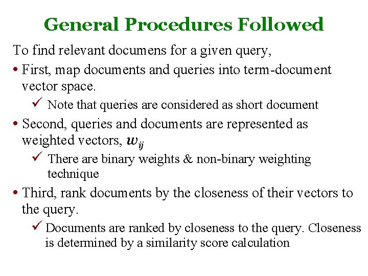 General Procedures Followed To find relevant documens for a given query, • First, map General Procedures Followed To find relevant documens for a given query, • First, map