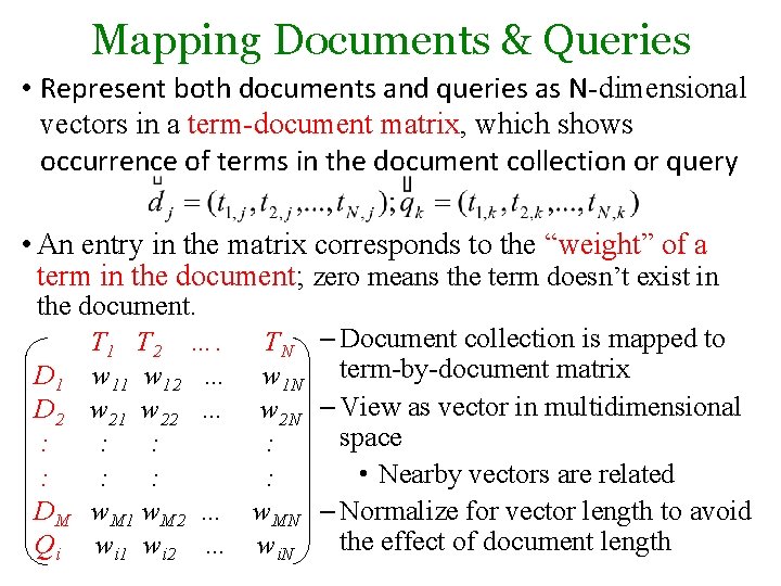 Mapping Documents & Queries • Represent both documents and queries as N-dimensional vectors in Mapping Documents & Queries • Represent both documents and queries as N-dimensional vectors in