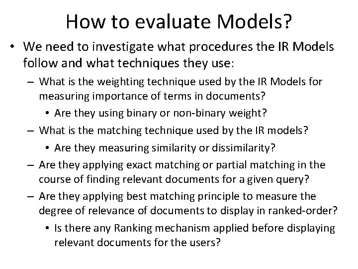 How to evaluate Models? • We need to investigate what procedures the IR Models How to evaluate Models? • We need to investigate what procedures the IR Models