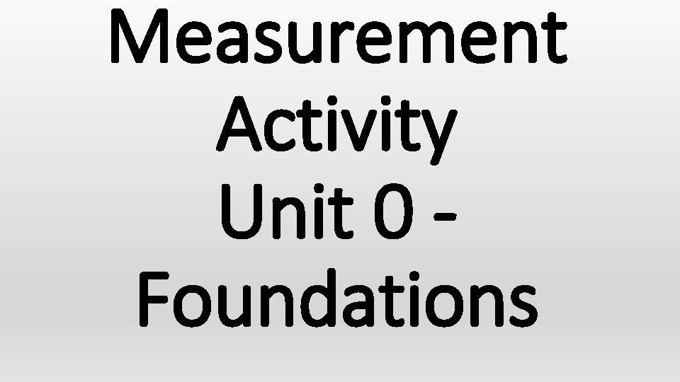 Measurement Activity Unit 0 Foundations 