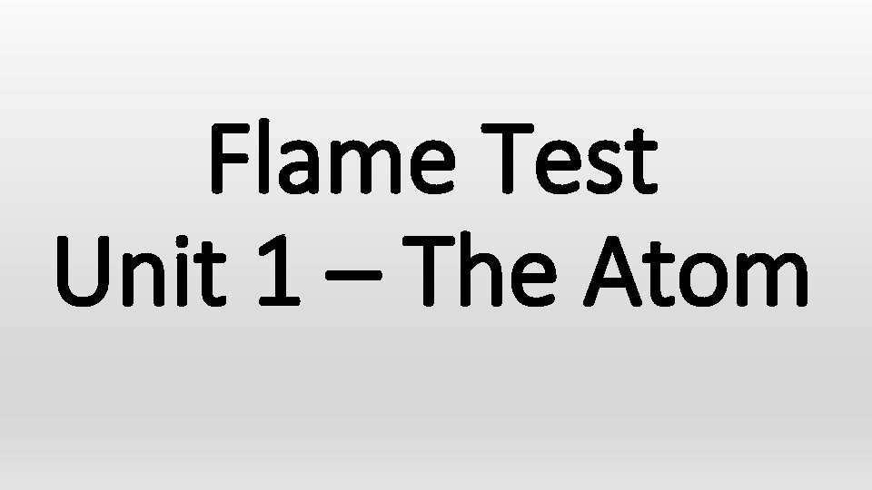 Flame Test Unit 1 – The Atom 