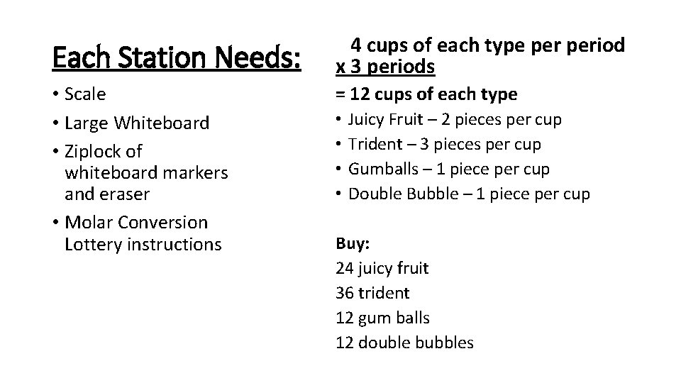 Each Station Needs: 4 cups of each type period x 3 periods • Scale