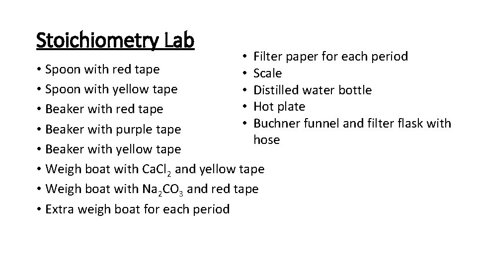 Stoichiometry Lab • • • Filter paper for each period Scale Distilled water bottle