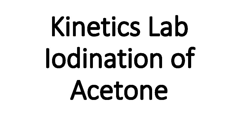 Kinetics Lab Iodination of Acetone 