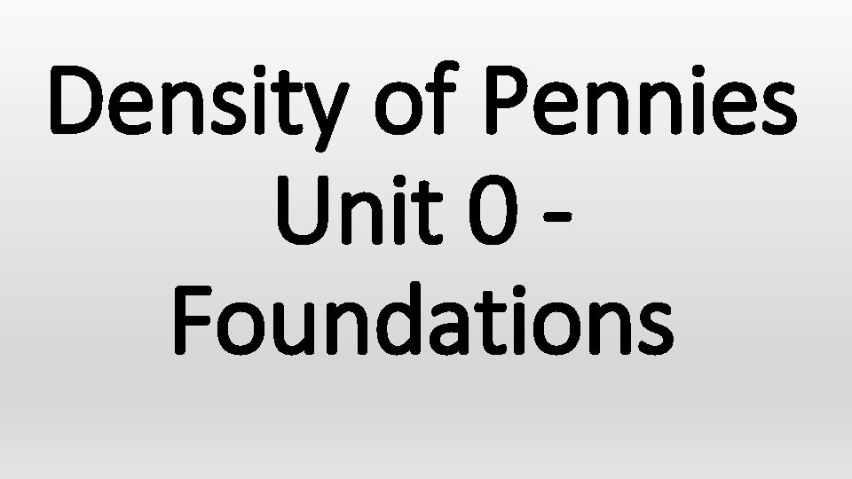 Density of Pennies Unit 0 Foundations 