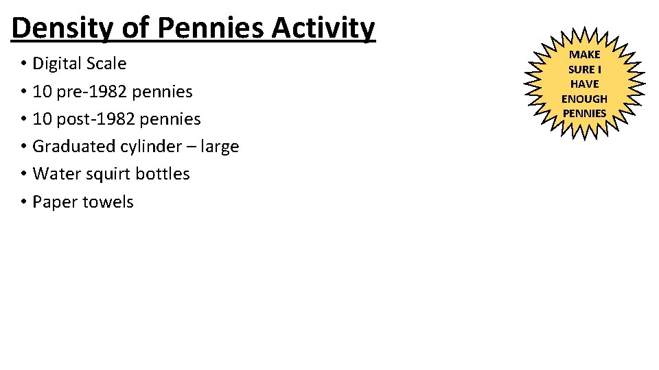 Density of Pennies Activity • Digital Scale • 10 pre-1982 pennies • 10 post-1982