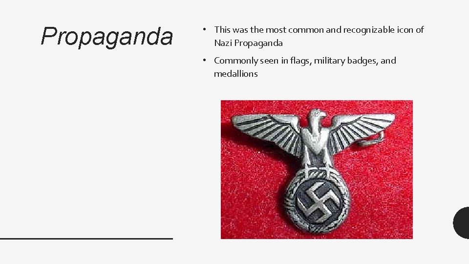 Propaganda • This was the most common and recognizable icon of Nazi Propaganda •
