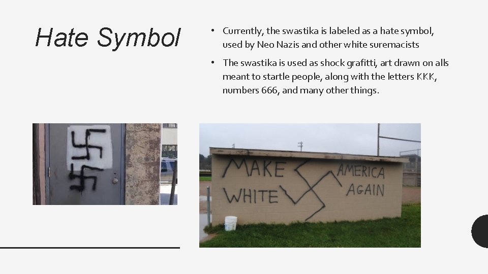 Hate Symbol • Currently, the swastika is labeled as a hate symbol, used by