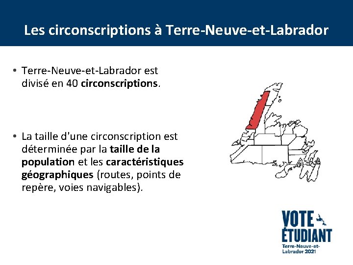 Les circonscriptions à Terre-Neuve-et-Labrador • Terre-Neuve-et-Labrador est divisé en 40 circonscriptions. • La taille