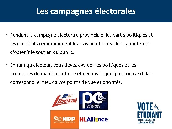 Les campagnes électorales • Pendant la campagne électorale provinciale, les partis politiques et les