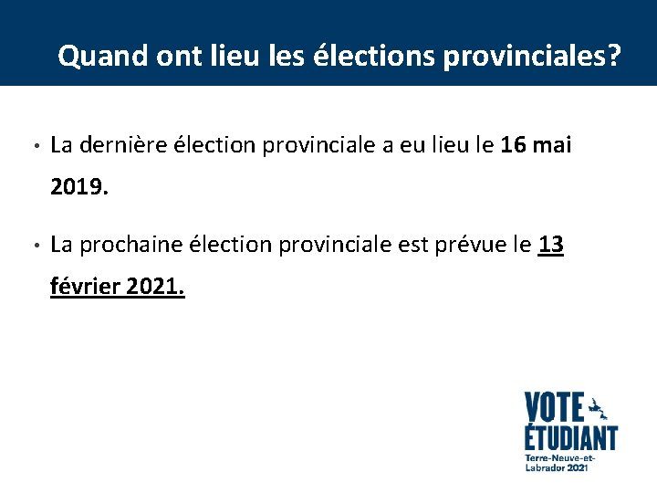 Quand ont lieu les élections provinciales? • La dernière élection provinciale a eu lieu