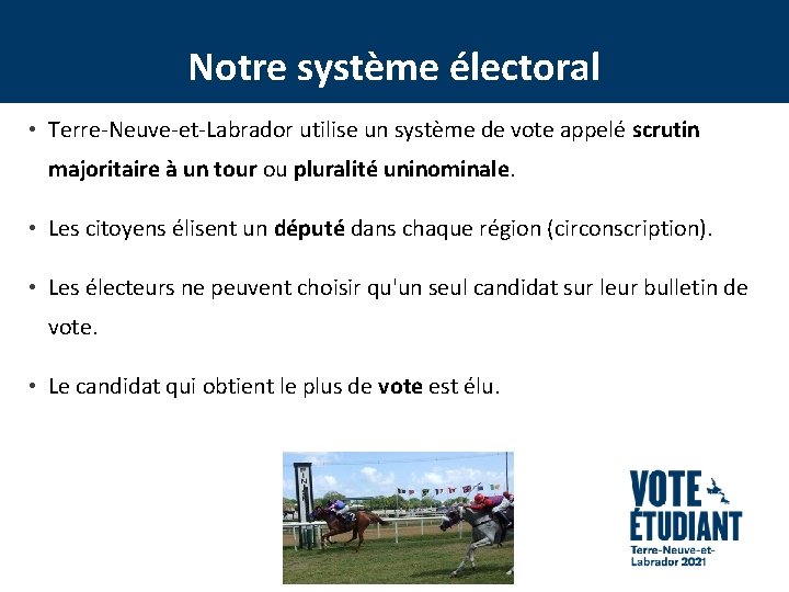 Notre système électoral • Terre-Neuve-et-Labrador utilise un système de vote appelé scrutin majoritaire à