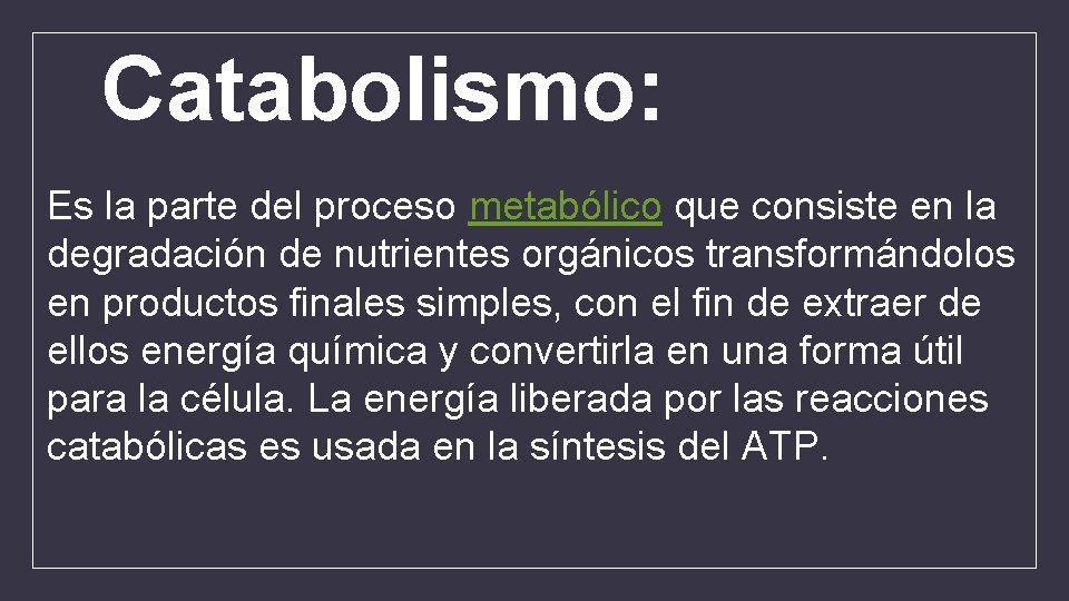 Catabolismo: Es la parte del proceso metabólico que consiste en la degradación de nutrientes