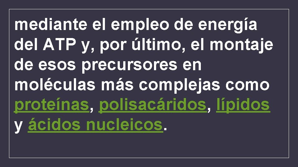 mediante el empleo de energía del ATP y, por último, el montaje de esos