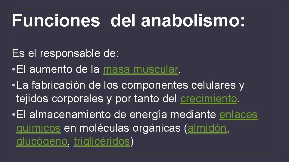 Funciones del anabolismo: Es el responsable de: • El aumento de la masa muscular.