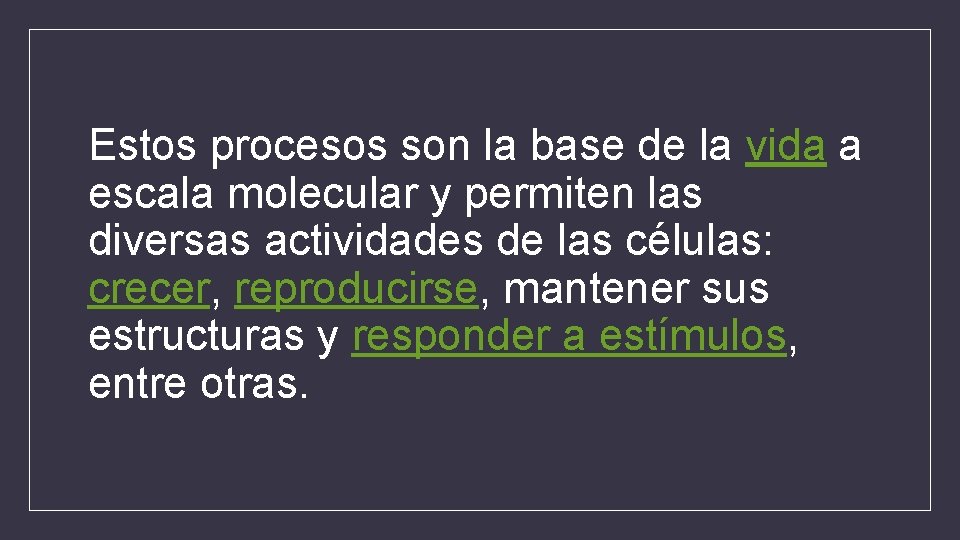 Estos procesos son la base de la vida a escala molecular y permiten las