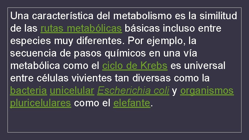 Una característica del metabolismo es la similitud de las rutas metabólicas básicas incluso entre