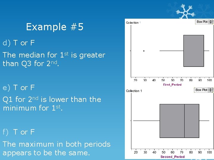 Example #5 d) T or F The median for 1 st is greater than
