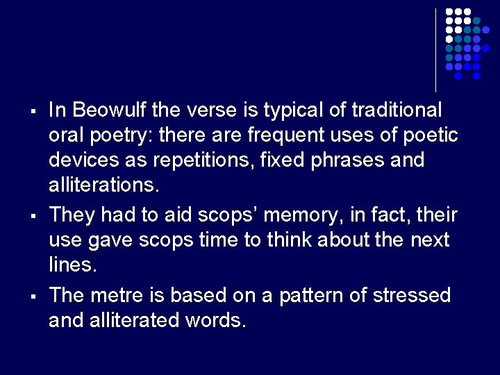 § § § In Beowulf the verse is typical of traditional oral poetry: there