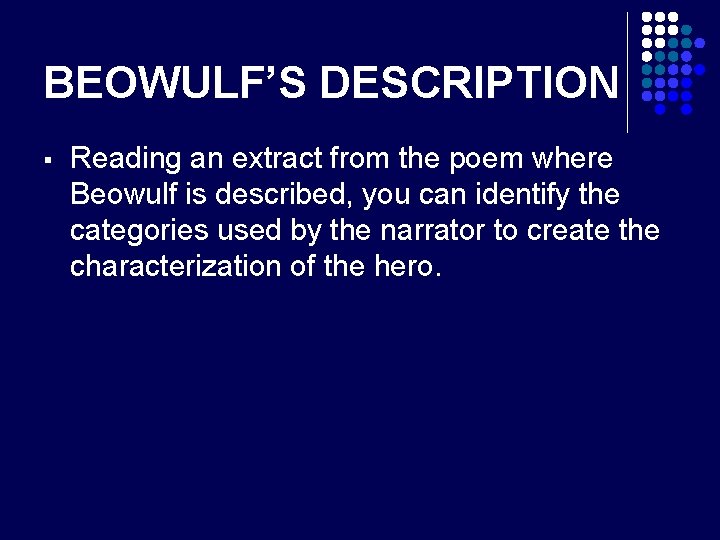 BEOWULF’S DESCRIPTION § Reading an extract from the poem where Beowulf is described, you