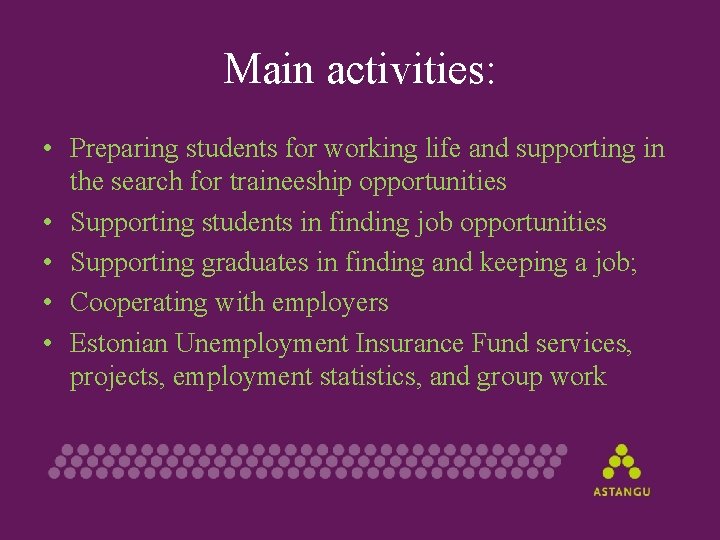 Main activities: • Preparing students for working life and supporting in the search for