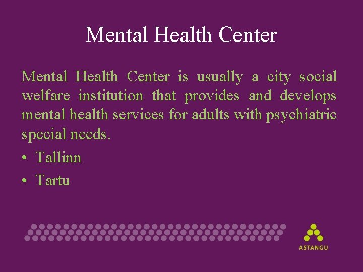 Mental Health Center is usually a city social welfare institution that provides and develops