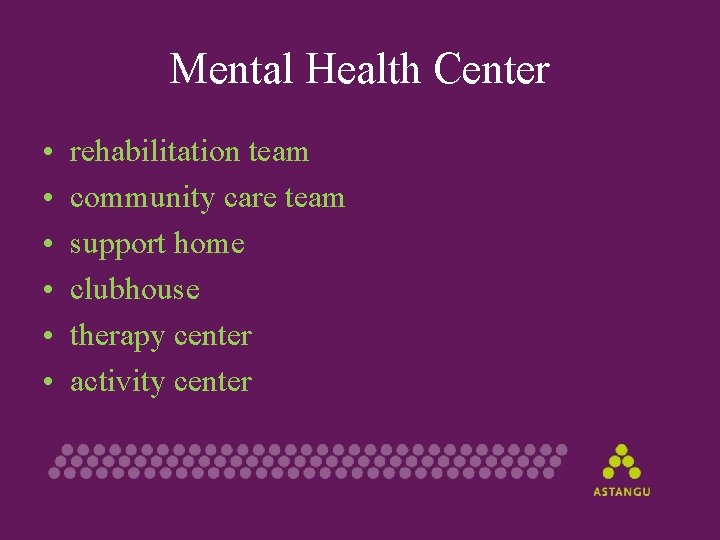 Mental Health Center • • • rehabilitation team community care team support home clubhouse