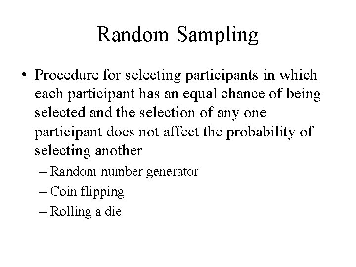 Random Sampling • Procedure for selecting participants in which each participant has an equal