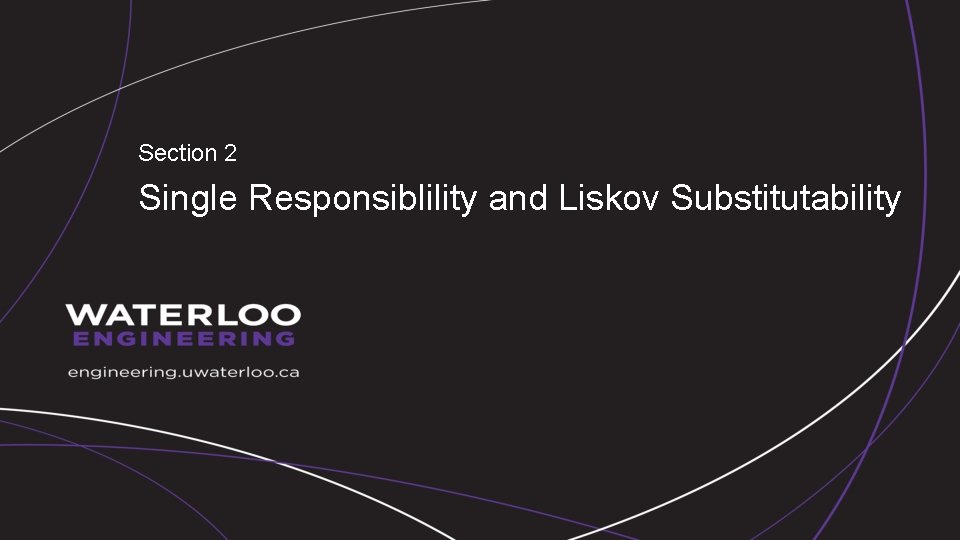Section 2 Single Responsiblility and Liskov Substitutability 