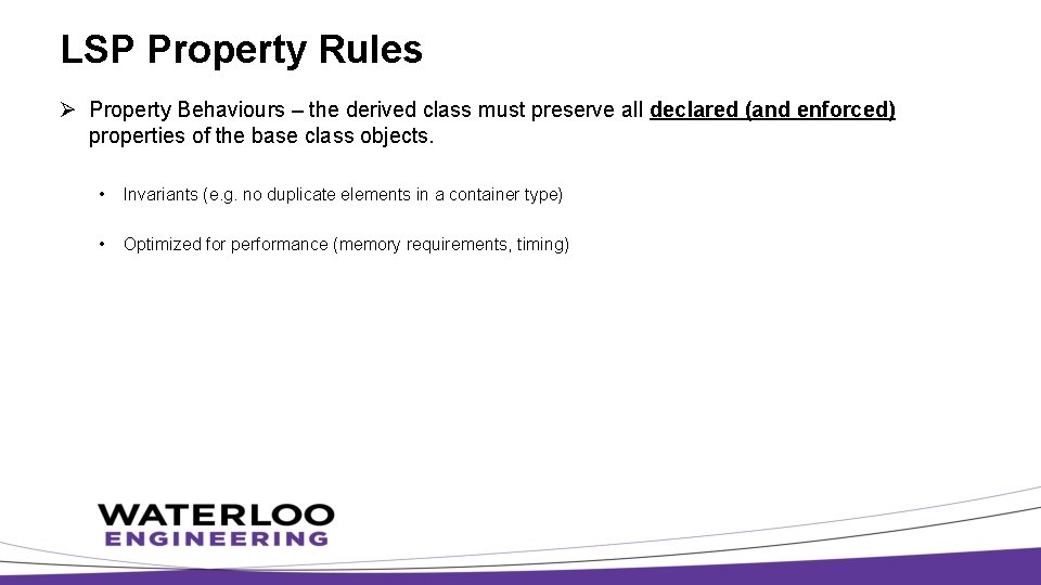 LSP Property Rules Ø Property Behaviours – the derived class must preserve all declared