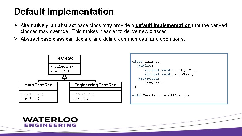 Default Implementation Ø Alternatively, an abstract base class may provide a default implementation that