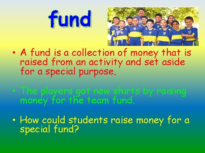 fund • A fund is a collection of money that is raised from an