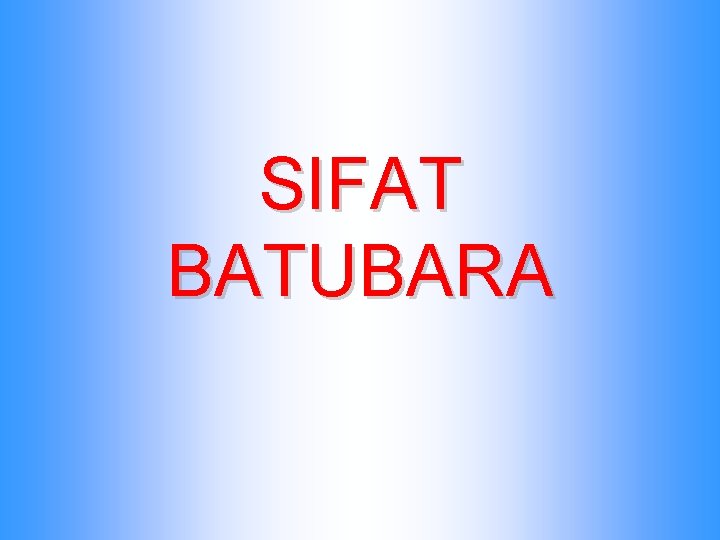 SIFAT BATUBARA 