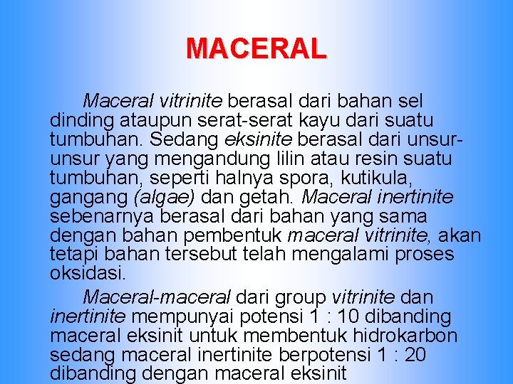 MACERAL Maceral vitrinite berasal dari bahan sel dinding ataupun serat-serat kayu dari suatu tumbuhan.