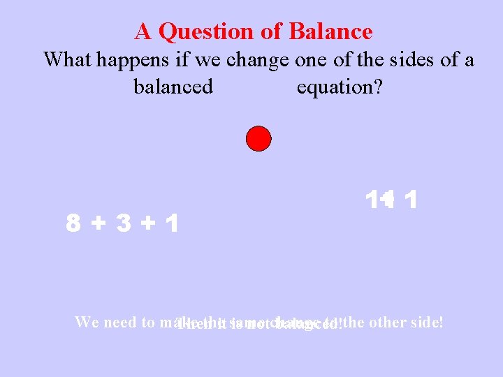 A Question of Balance What happens if we change one of the sides of